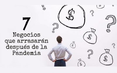 7 Negocios que arrasarán después de la Pandemia