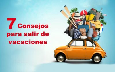 7 Consejos para salir de vacaciones