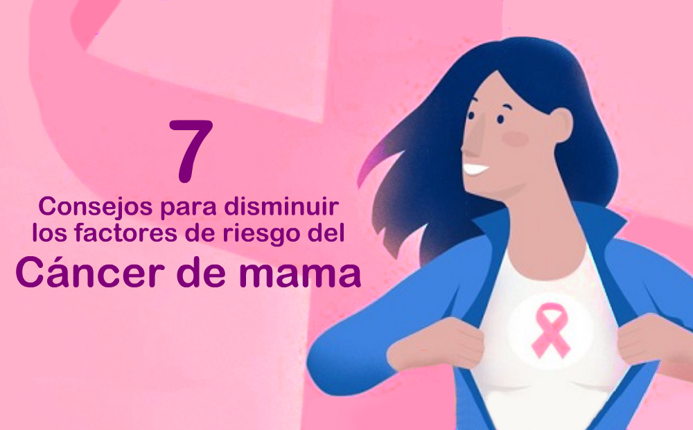 7 Consejos para disminuir los factores de riesgo del cáncer de mama